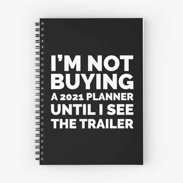 Item preview, FUNNY 2020 VERY BAD, I AM NOT BUYING A 2021 PLANNER UNTIL I SEE THE TRAILER designed and sold by TheFirstOne.