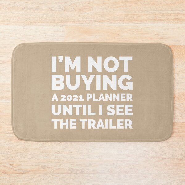 Item preview, FUNNY 2020 VERY BAD, I AM NOT BUYING A 2021 PLANNER UNTIL I SEE THE TRAILER designed and sold by TheFirstOne.