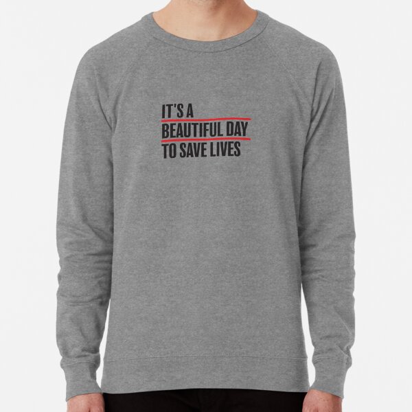 it's a beautiful day to save lives sweatshirt