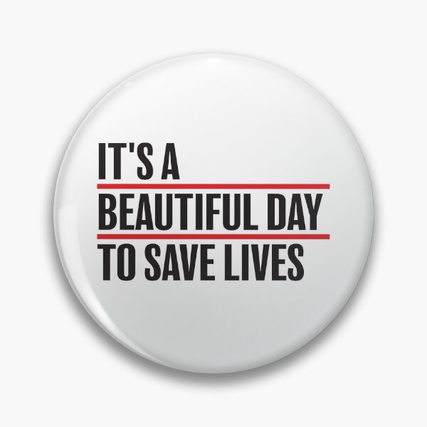 Item preview, It’s a Beautiful Day to Save Lives designed and sold by Wolka.