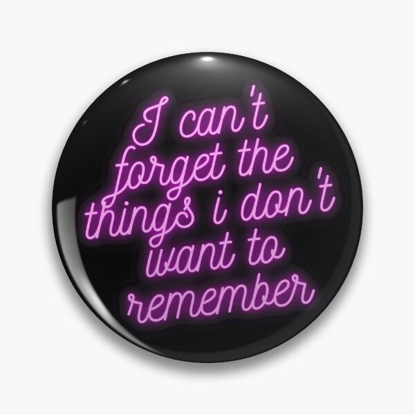 Item preview, I can't forget the things i don't want to remember  designed and sold by Walk-It-Off.
