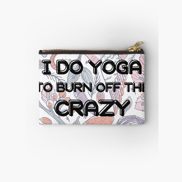 Item preview, I Do Yoga To Burn Off The Crazy designed and sold by SimpleUniverse.