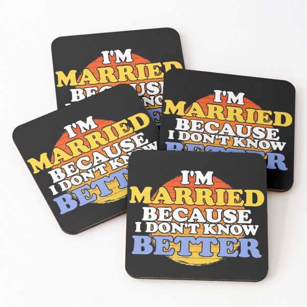 Item preview, Im Married Because I Dont Know Better designed and sold by Chubuter.