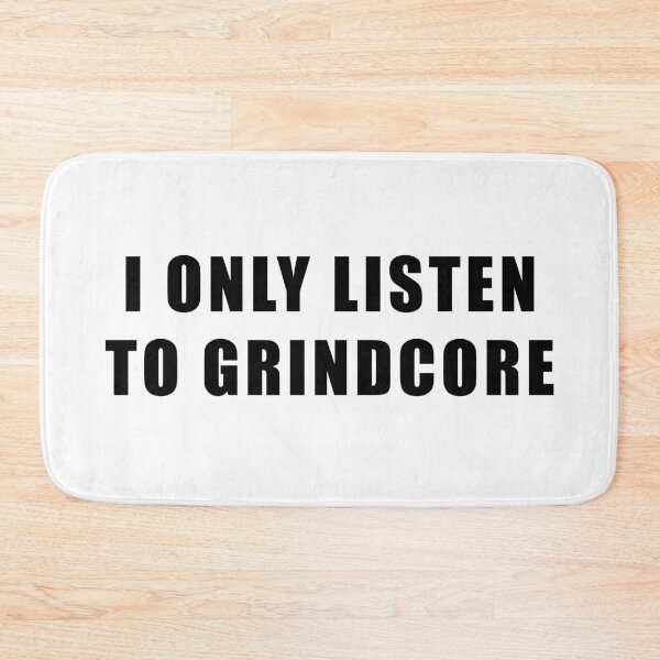 Item preview, I Only Listen To Grindcore designed and sold by LittleBitDarker.