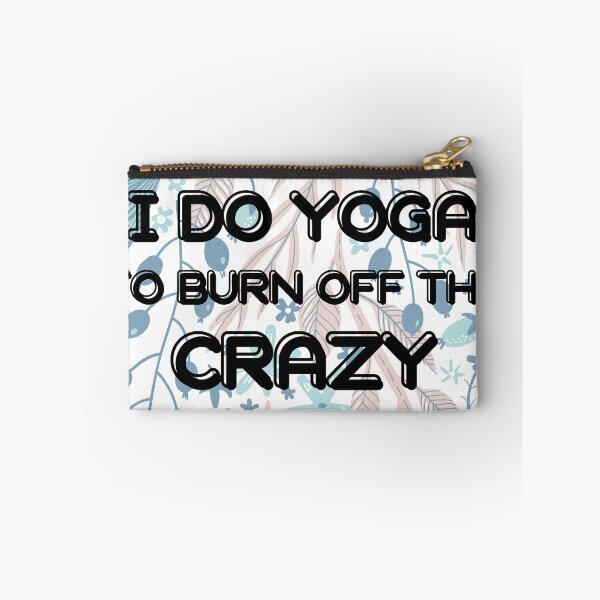 Item preview, I Do Yoga To Burn Off The Crazy designed and sold by SimpleUniverse.