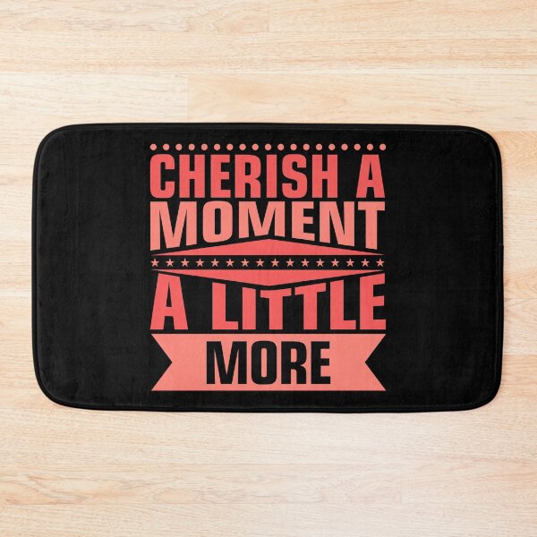 Item preview, Cherish Every Moment designed and sold by hatimelhag.