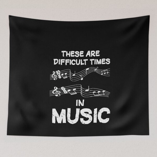 Item preview,  These Are Difficult Times in Music Gifts, funny Difficult Times for Music artists Gift,  designed and sold by HananDesign13.