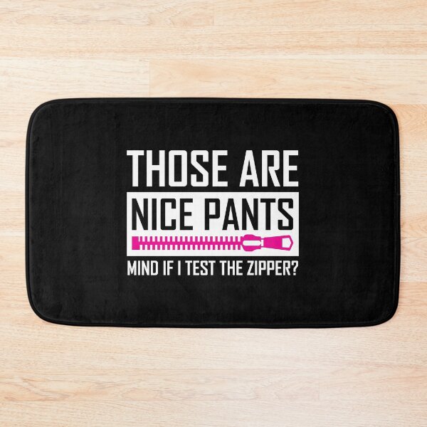 Item preview, Nice Pants - Can I Test the Zipper designed and sold by TheHustlersSC.