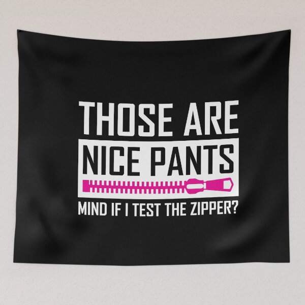 Item preview, Nice Pants - Can I Test the Zipper designed and sold by TheHustlersSC.