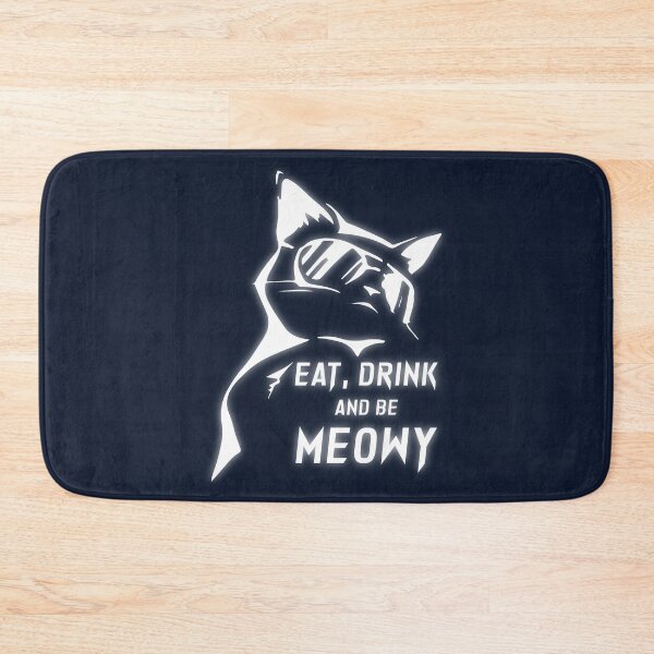 Item preview, Eat Drink And Be Meowy designed and sold by Chaotic Neutral.