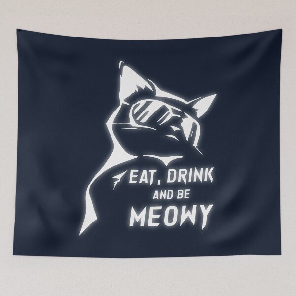 Item preview, Eat Drink And Be Meowy designed and sold by Chaotic Neutral.