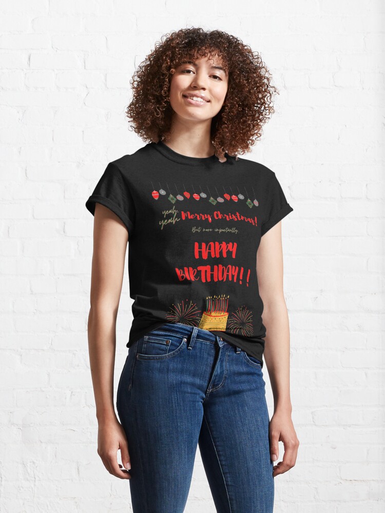 Disover Merry Christmas, but more importantly happy birthday december birthday T-Shirt