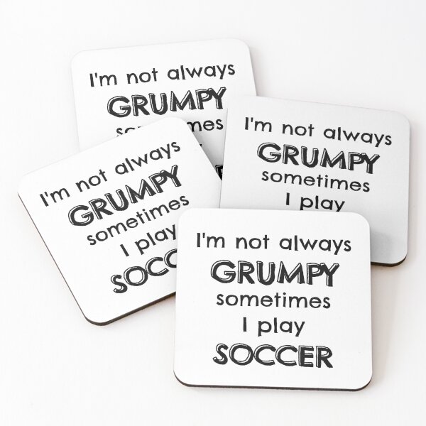 Item preview, I'm not always grumpy sometimes I play soccer designed and sold by TheGreenGoat.