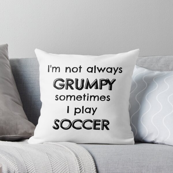 Item preview, I'm not always grumpy sometimes I play soccer designed and sold by TheGreenGoat.