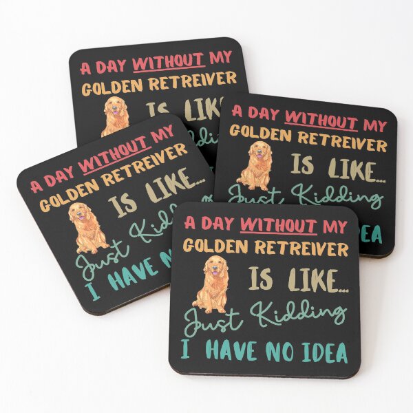 Item preview, GOLDEN RETREIVER- Funny Gift for GOLDEN RETREIVER lovers- A Day without my GOLDEN RETREIVER is Like... Just Kidding, I have No Idea!! designed and sold by AmazingEcraft.