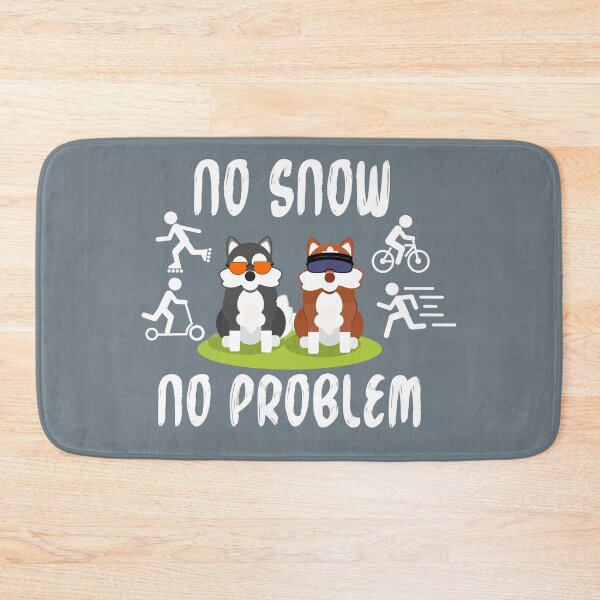 Item preview, No Snow, No Problem Husky Sports (white txt) designed and sold by scrapdragon.