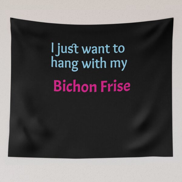 Item preview, Bichon Frise, I just want to hang with my Bichon Frise designed and sold by amrmab.
