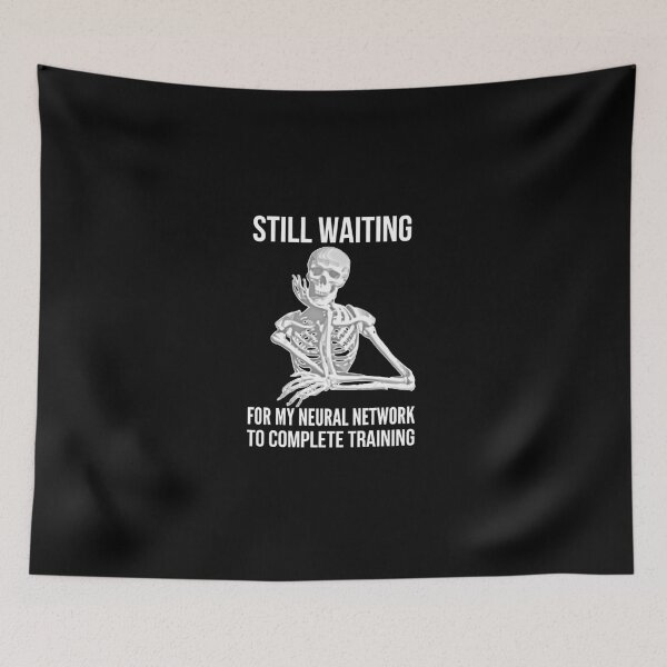 Item preview, Still waiting for my neural network to complete training designed and sold by Funtastic-GOODS.