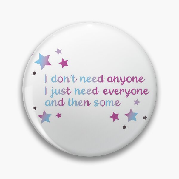 Item preview, I don't need anyone I just need everyone and then some designed and sold by chanzds.