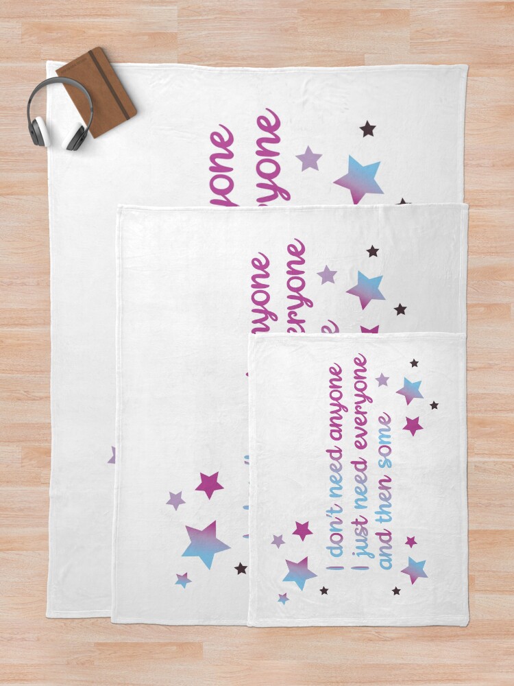 Alternate view of I don't need anyone I just need everyone and then some Throw Blanket