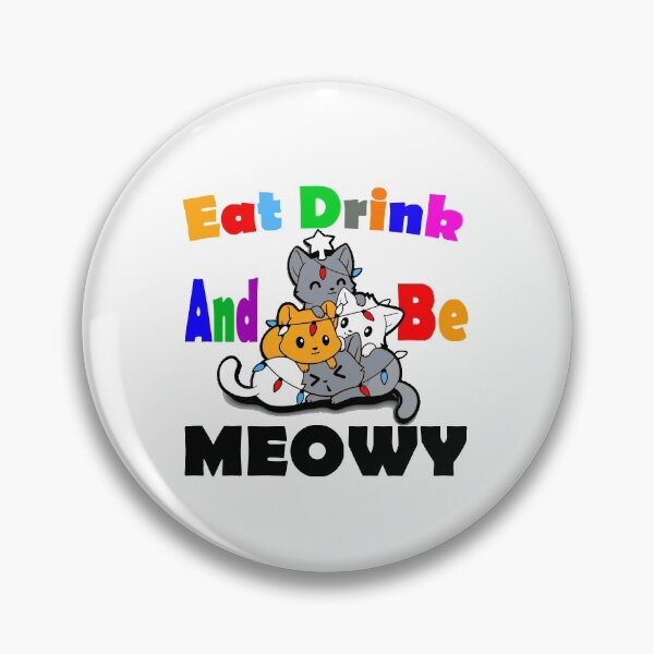 Item preview, Eat Drink And Be Meowy designed and sold by HINDAM4U.
