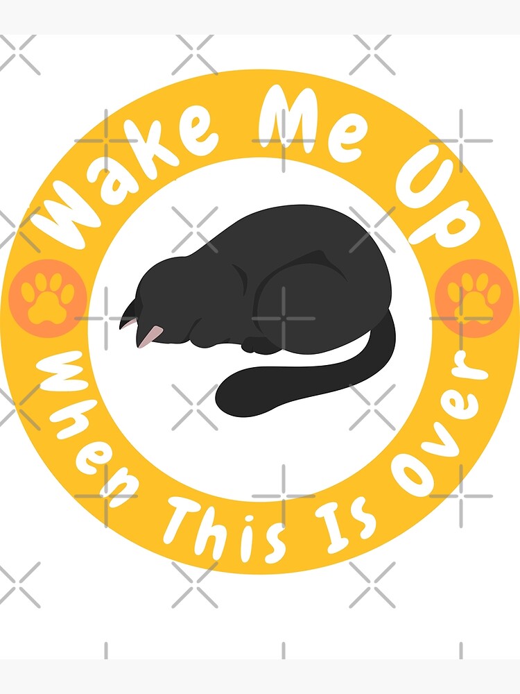 wake-me-up-when-this-is-over-sleeping-cat-poster-for-sale-by