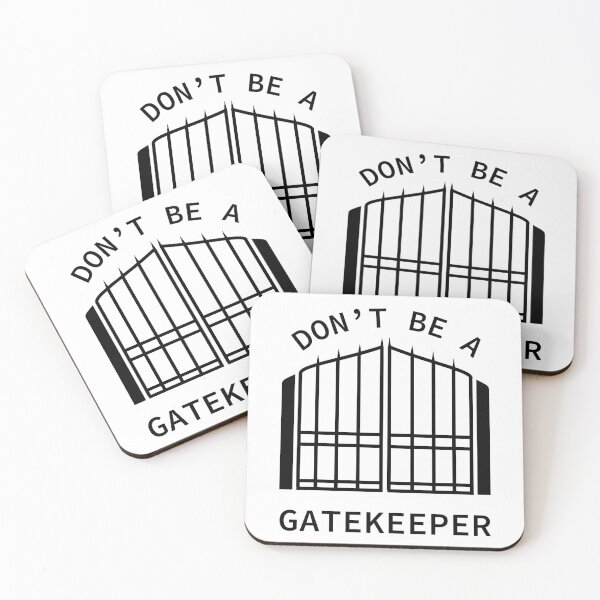 Item preview, Don't Be A Gatekeeper designed and sold by SarcasticWords.