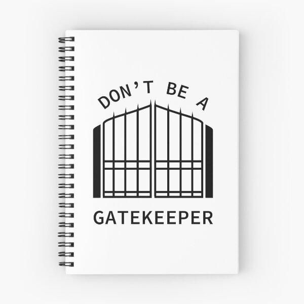 Item preview, Don't Be A Gatekeeper designed and sold by SarcasticWords.