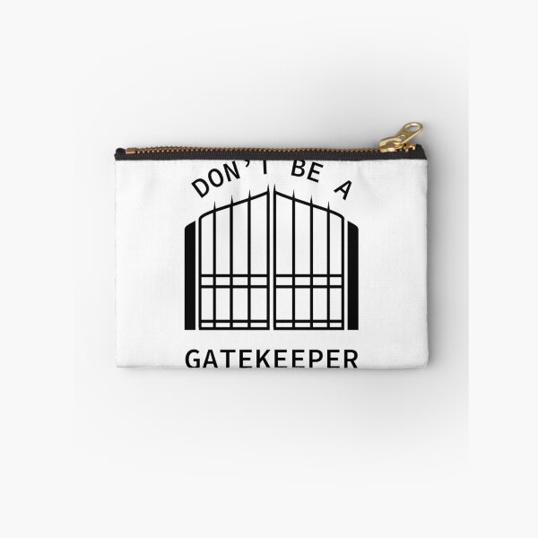 Item preview, Don't Be A Gatekeeper designed and sold by SarcasticWords.