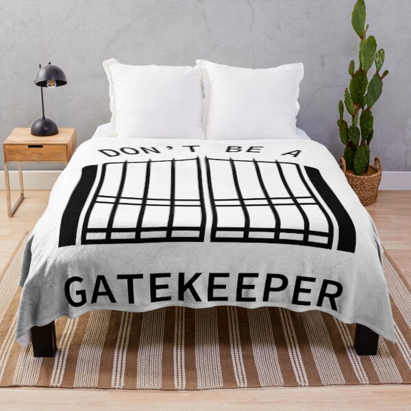 Item preview, Don't Be A Gatekeeper designed and sold by SarcasticWords.