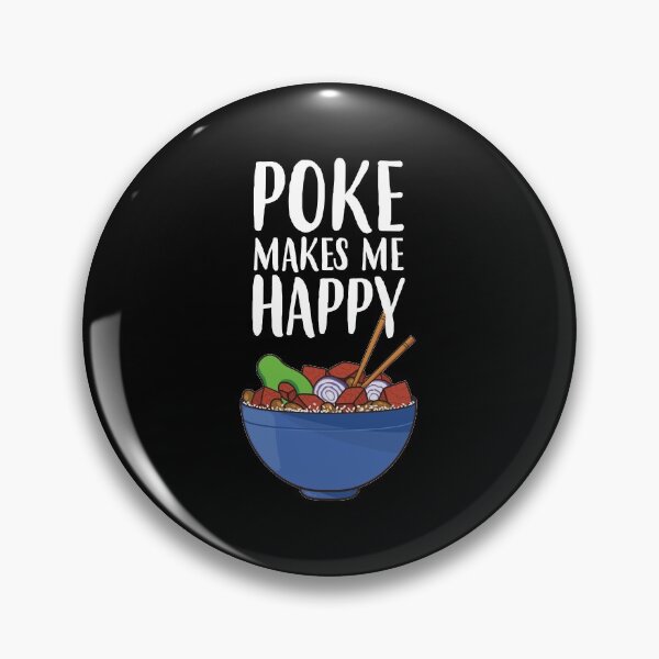 Item preview, Poke Makes Me Happy Funny Poke Bowl product designed and sold by jakehughes2015.