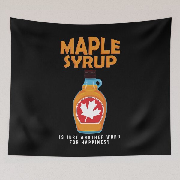 Item preview, Maple Syrup Is Just Another Word For Happiness product designed and sold by jakehughes2015.