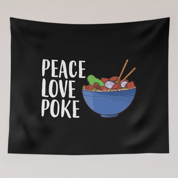 Item preview, Peace Love Poke Funny Poke Bowl design designed and sold by jakehughes2015.