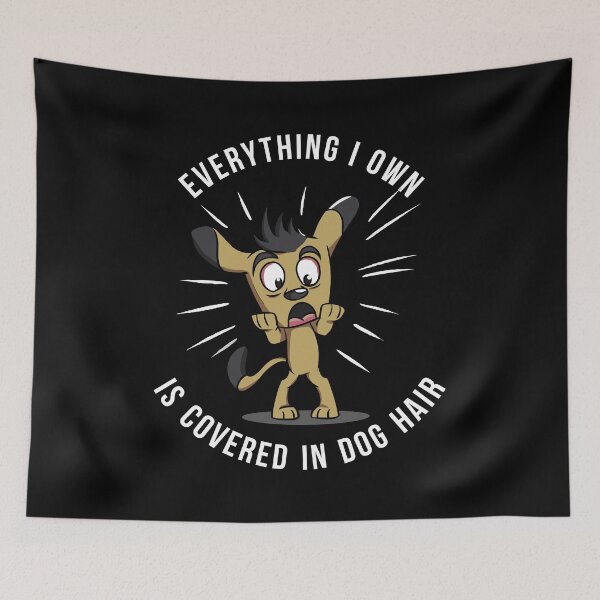 Item preview,  Everything I Own Is Covered In Dog Hair  designed and sold by Marvelpic.