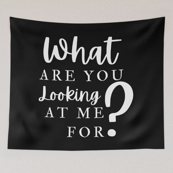 Item preview, What Are You Looking At Me For designed and sold by Colorful Misfits.