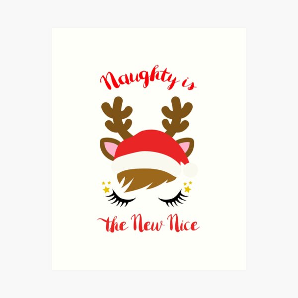 Naughty is the New Nice Xmas Reindeer with Santa Hat   Art Print