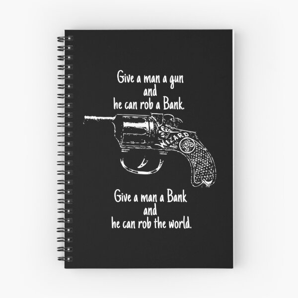 Item preview, Give a man a gun and he can rob a Bank. Give a man a Bank and he can rob the world. designed and sold by ^ H12021 ^.