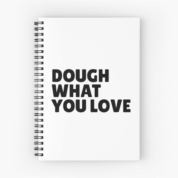 Item preview, dough what you love pun (simple black text only) designed and sold by PunnilyEnough.