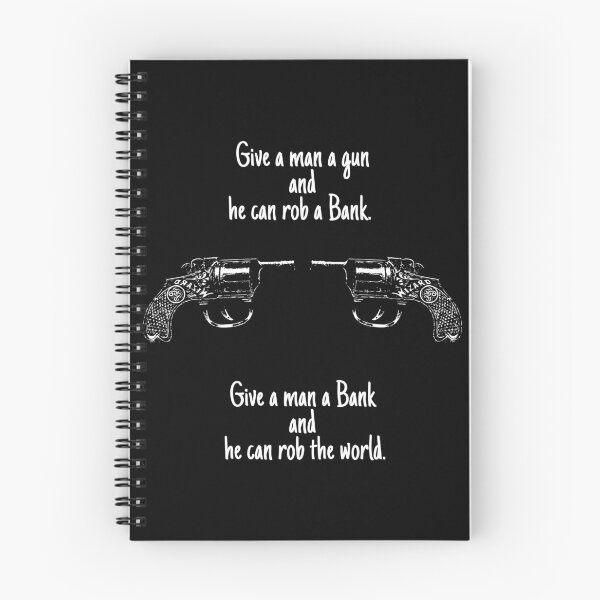 Item preview, Give a man a gun and he can rob a Bank. Give a man a Bank and he can rob the world. designed and sold by ^ H12021 ^.