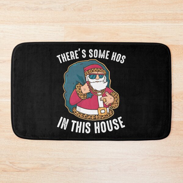 Item preview, There's Some Hos In This House Santa Claus designed and sold by RandomStuffShop.