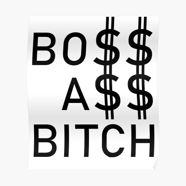 Boss Ass Bitch Poster For Sale By Blackittykat Redbubble