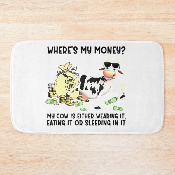 Item preview, #cow Where’s My Money My Cow Is Either Wearing It Eating It Or Sleeping In It shirt designed and sold by Karim Hasraoui.