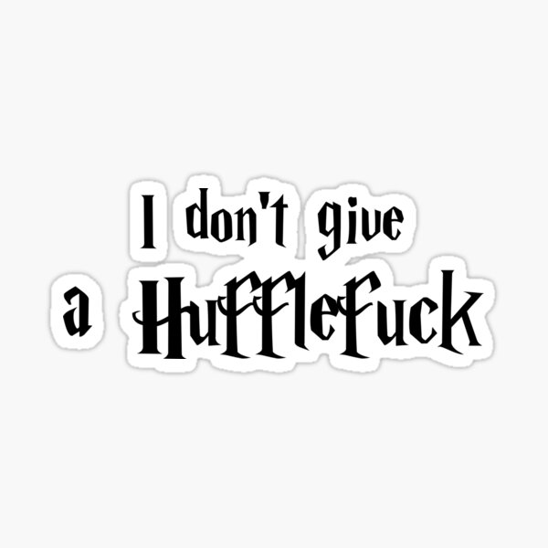 I Don't Give A Huffl Sticker