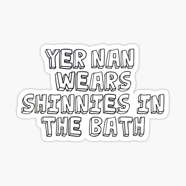 Item preview, Yer Nan wears shinnies in the bath designed and sold by Shelmodine79.