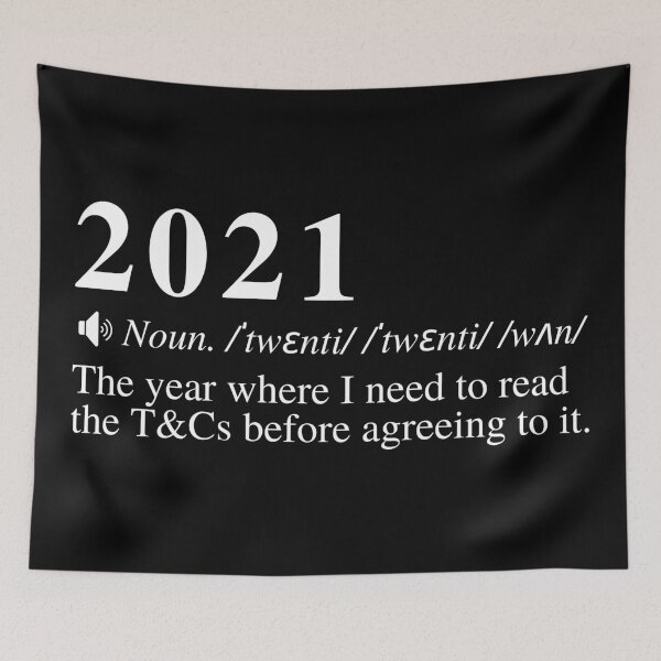 Item preview, Funny 2021 Definition: The year where I need to read the T&Cs before agreeing to it. designed and sold by mind-illusions.