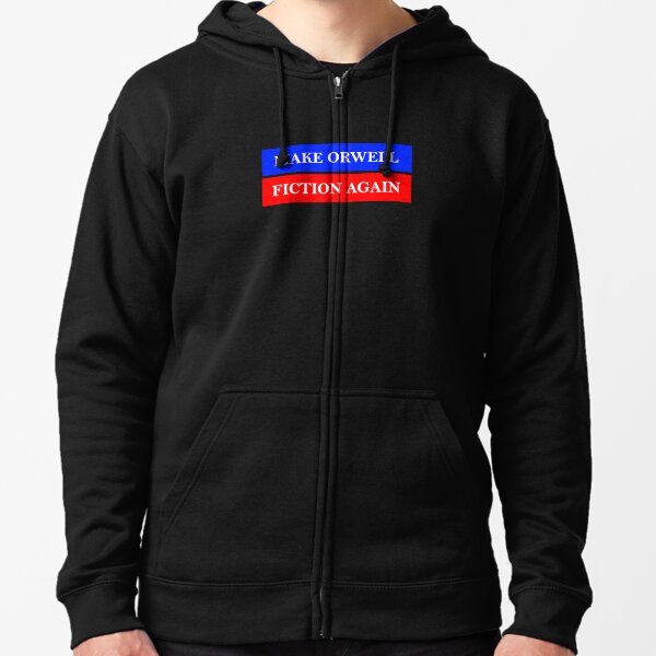 make Orwell fiction again Zipped Hoodie