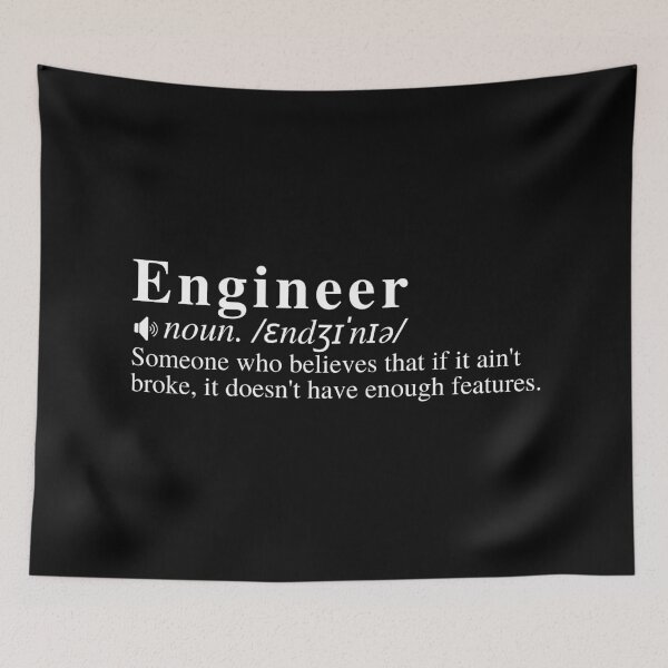 Item preview, Funny Engineer Definition: Someone who believes that if it ain't broke, it doesn't have enough features. designed and sold by mind-illusions.
