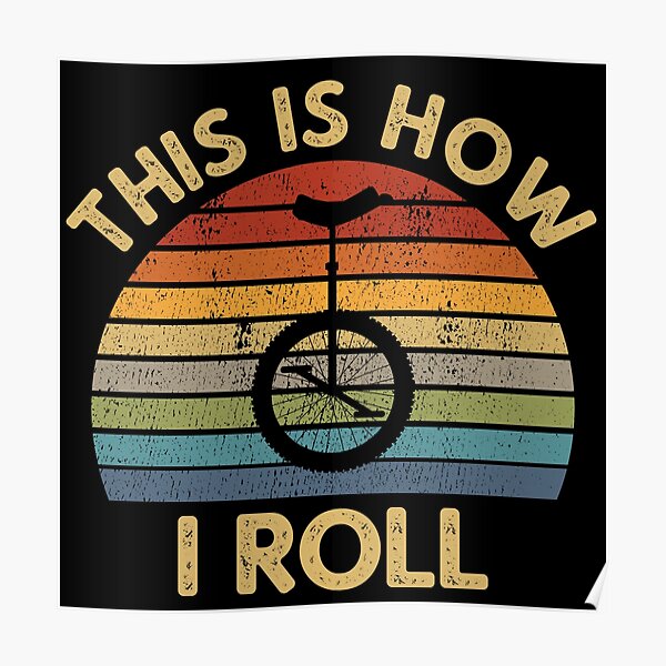 This Is How I Roll - Unicycle Retro Monocycle Balance Cycle Unicyclist Gift Poster