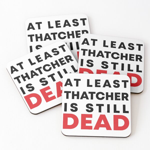Item preview, At least Thatcher is still dead designed and sold by SANA MAMOUN ALAJJAN .