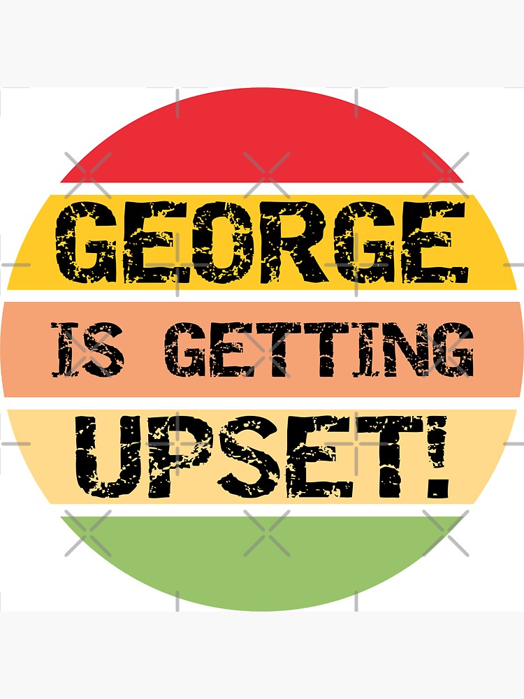 George Is Getting Upset Leggings for Sale by shirtcrafts